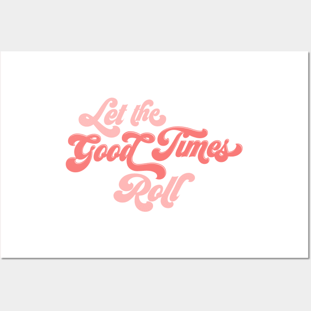 Let the Good Times Roll Wall Art by osnapitzami